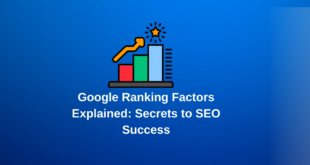 Google Ranking Factors Explained: Secrets to SEO Success